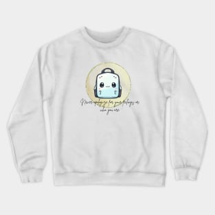 Never apologize for your feelings or who you are Crewneck Sweatshirt